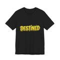 Unisex T-Shirt with logo "Destined"